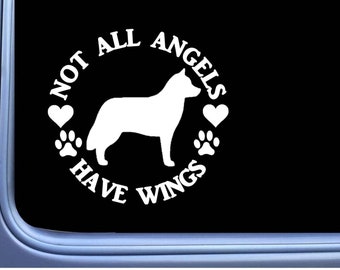 May include: White vinyl decal with a silhouette of a husky dog and the text "Not all angels have wings". The decal also includes two paw prints and two hearts.