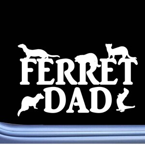 Ferret Dad Sticker OS 121 Ferrets Decal hammock cage litter