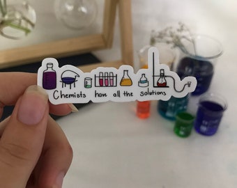 Chemists have all the solutions vinyl sticker | chemistry pun | scientist pun | science sticker
