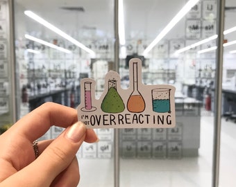 I’m Not Overreacting chemistry sticker | waterproof | nerdy puns
