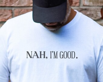 Nah, I'm Good T-Shirt Mug Sublimation Design, Instant Digital Sublimation Download