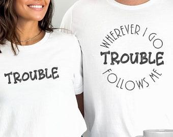 Wherever I Go Trouble Follows Me Couples T-Shirt Mug Sublimation Design, Instant Digital Sublimation Download