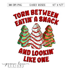 Torn Between Eating A Snack And Lookin Like One Christmas Tree Cakes Sublimation Design, Instant Digital Download