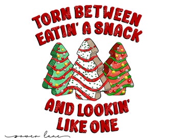 Torn Between Eating A Snack And Lookin Like One Christmas Tree Cakes Sublimation Design, Instant Digital Download