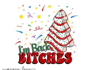 Christmas Tree Cake I'm Back Bitches Sublimation Design, Instant Digital Download