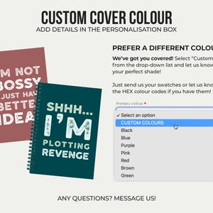 May include: Image of two spiral-bound notebooks. One is maroon with the text "I'M NOT BOSSY I JUST HAVE BETTER IDEA" in white. The other is teal with "SHHH... I'M PLOTTING REVENGE" in white. The image also shows a color selection menu.