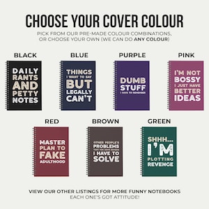 May include: Notebooks in various colors, including black, blue, purple, pink, red, brown, and green. Each notebook features a different humorous quote on the cover. The text "CHOOSE YOUR COVER COLOUR" is at the top.