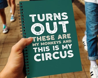Turns Out These Are My Monkeys And This Is My Circus, Funny Teacher Notebook, Chaos Coordinator Gift, End Of Year Notebook