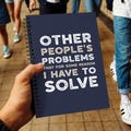 Other People's Problems Notebook, Funny Gift for Overthinkers, Mums, Managers, Friends & Chaos Coordinators