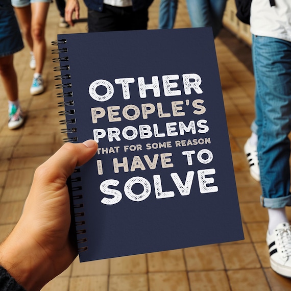 Other People's Problems Notebook, Funny Gift for Overthinkers, Mums, Managers, Friends & Chaos Coordinators