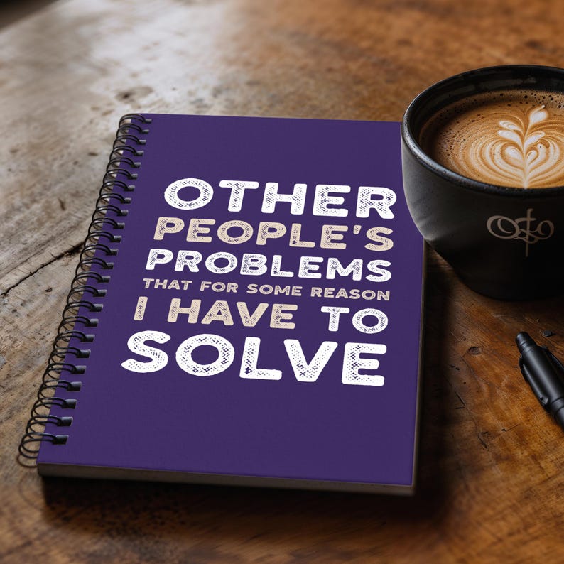 Other People's Problems Notebook, Funny Gift for Overthinkers, Mums, Managers, Friends & Chaos Coordinators