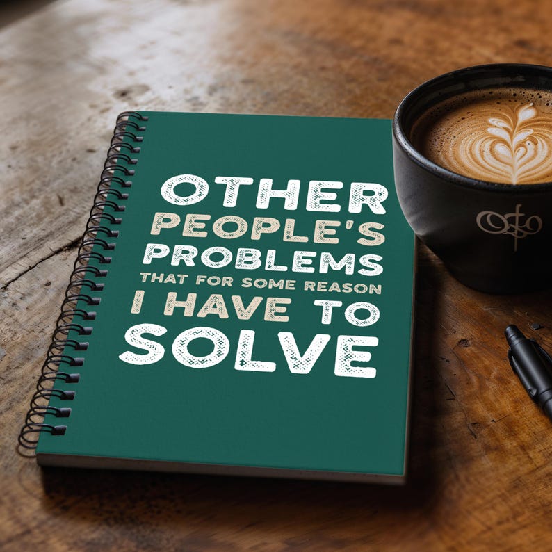 Other People's Problems Notebook, Funny Gift for Overthinkers, Mums, Managers, Friends & Chaos Coordinators
