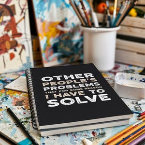 Other People's Problems Notebook, Funny Gift for Overthinkers, Mums, Managers, Friends & Chaos Coordinators
