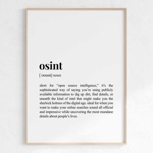 May include: Black and white printable art print with the definition of the word "osint" which stands for "open source intelligence".