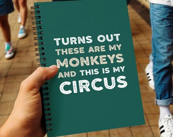 Turns Out These Are My Monkeys And This Is My Circus, Funny Teacher Notebook, Chaos Coordinator Gift, End Of Year Notebook