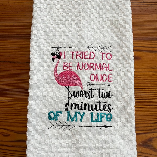 Funny Pink Flamingo Tried to be Normal embroidered Dish towel