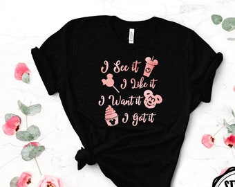 i see it i like it i want it i got it shirt