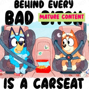 Cartoon Dogs - Behind Every Bad Bitch is a Carseat PNG - TREŚĆ DLA DOROSŁYCH