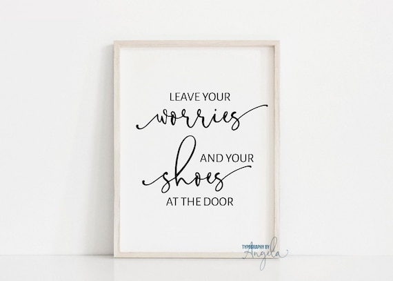 Leave Your Worries And Your Shoes At The Door Printable Sign Shoes Off Sign Entryway Sign Mud Room Decor Entry Sign Remove Shoes Sign