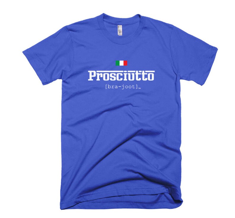 Italian Prosciutto Brajoot Pronunciation Tee Italy Food Pride Etsy