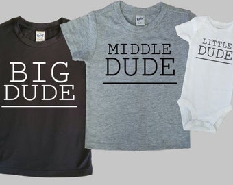 Big Dude Middle Dude Little Dude, Sibling Brother Shirt Set, Brother Birth Announcement