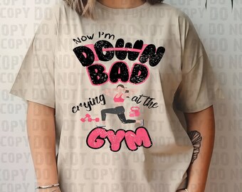 down bad PNG instant digital download crying at the gym workout music