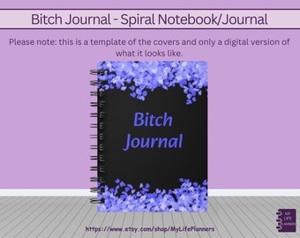 Bitch Journal, Journal, Spiral Bound Notebook, Bitch, Relief, Snarky, Sarcastic, Venting, Adult Humor, Fun Journal, Lined Notebook