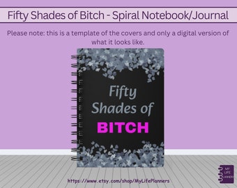 Fifty Shades of Bitch, Journal, Spiral Bound Notebook, Bitch, Relief, Snarky, Sarcastic, Venting, Adult Humor, Fun Journal, Lined, 5"x7"