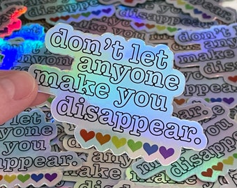 Don't let anyone make you disappear (version 1) || Heartstopper quote inspired holographic rainbow sticker || Charlie Spring || Nick Nelson