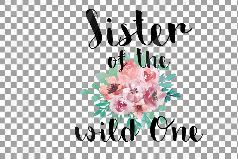 May include: A floral design with the text "Sister of the Wild One" in black script. The floral arrangement features pink and peach roses with green leaves, suitable for a birthday or celebration.