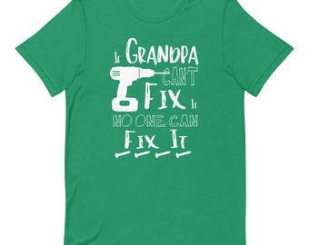 If Grandpa Can't Fix It - T-Shirt - Mens' Gift, Father's Day Gift, Birthday, Christmas for Him