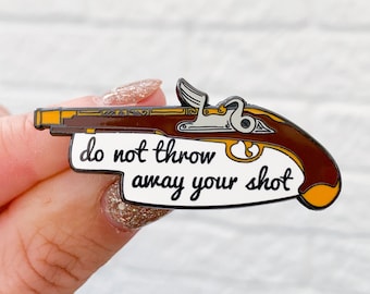 Hamilton 'Do not throw away your shot' enamel lapel pin Musical badge brooch