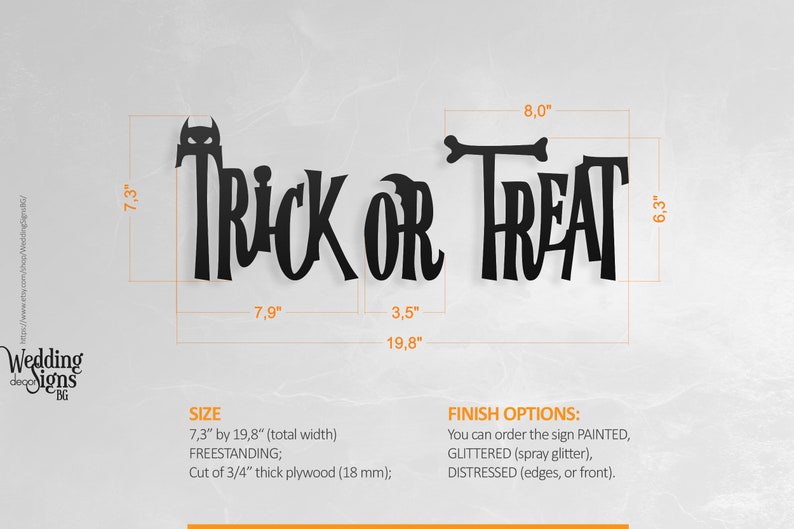 May include: Black wooden "Trick or Treat" sign with a spooky bat design. The sign is 7.3 inches tall and 19.8 inches wide. It is made of 3/4 inch thick plywood and can be painted, glittered, or distressed.