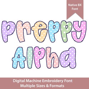 May include: A digital machine embroidery font with the words "Preppy Alpha" in pastel colors. Each letter is outlined in black and filled with a different color and white polka dots. The image also includes the text "Native BX Font" and "Multiple Sizes & Formats."