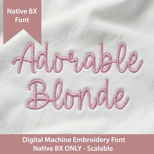Adorable Blonde Embroidery Font: Native BX ONLY, Satin Stitch (Digital Download)