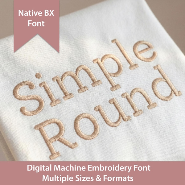 Simple Round Embroidery Font: Satin Stitch Native BX Font (Digital Download) Native BX