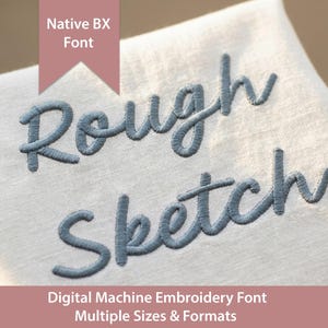 May include: Close-up of a folded, off-white fabric with the words "Rough Sketch" embroidered in a soft blue thread. The text "Native BX Font" is above the text, and "Digital Machine Embroidery Font Multiple Sizes & Formats" is below.