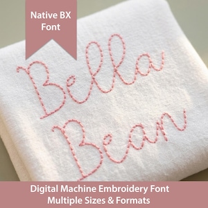 May include: A white fabric square embroidered with the names "Bella Bean" in pink thread. The text "Native BX Font" is above the names, and "Digital Machine Embroidery Font Multiple Sizes & Formats" is below.