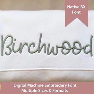 May include: White fabric with the word "Birchwood" embroidered in a soft green script font. The text is centered on the fabric. The image also includes text that reads "Native BX Font" and "Digital Machine Embroidery Font Multiple Sizes & Formats".