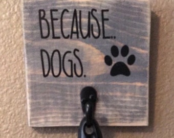 Dog sign, Because..Dogs. sign with hook for lint roller dog owner dog lover gift rustic aged gray stain