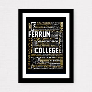May include: A black and gold word cloud graphic featuring the name Ferrum College, established in 1913. The graphic includes the college's mascot, the Panther, and other notable features of the college, such as the athletic conference, the location, and the school's motto.