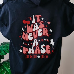 Elder Emo Hoodie It Was Never A Phase Hoodie Emo Concert Hoodie Emo Clothing Elder Emo Sweatshirt Gifts For Emo Alternative Hoodie Elder Emo
