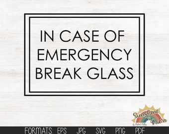 In Case of Emergency Break Glass,  digital file, svg, pdf, jpg, eps, png, Cut File