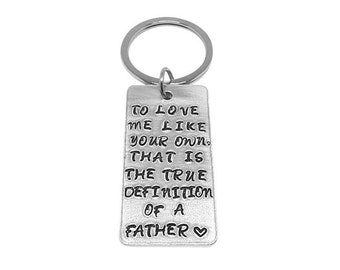 To Love Me Like Your Own, That Is The True Definition Of A Father, Hand Stamped Keychain, For Step Dad, Personalized Gift For Daddy Keychain