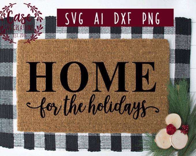 Download Home For The Holidays Svg Cuting File Ai Dxf And Printable Png Files Cricut Cameo Silhouette Christmas Doormat Farmhouse Buffalo