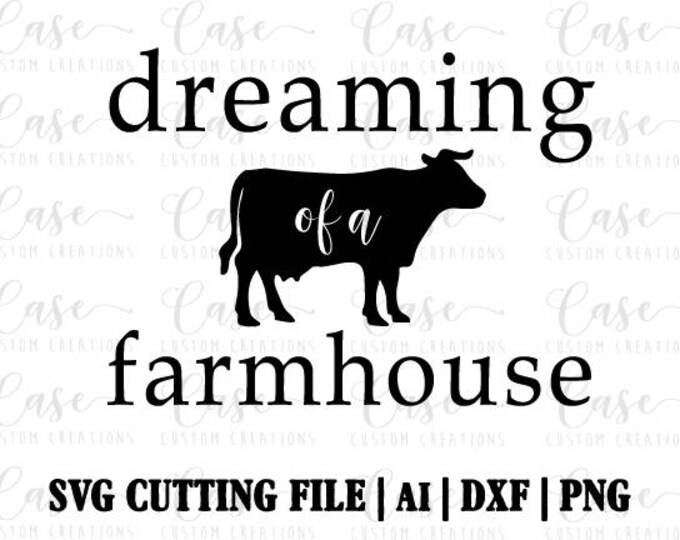 Download Dreaming Of A Farmhouse Svg Cutting File Ai Dxf And Png Instant Download Cricut And Silhouette Farm Cow Rustic Farm House PSD Mockup Templates