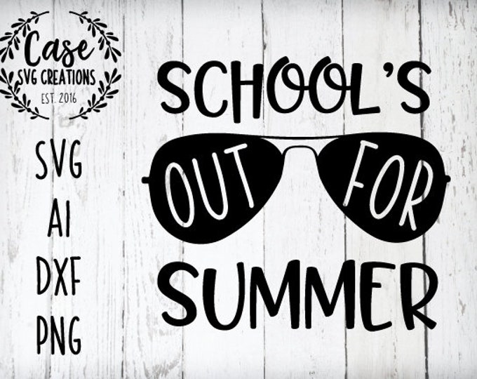 School S Out For Summer Svg Cutting File Ai Dxf And Printable Png Files Instant Download Cricut And Silhouette Summer Vacation