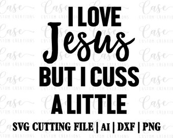 Cuss A Little Svg I Love Jesus Svg I Love Jesus But I Cuss A Etsy