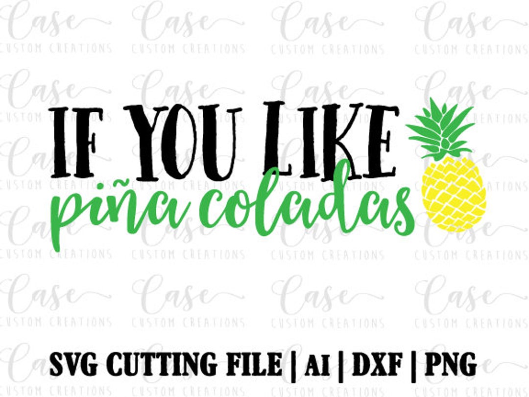 If You Like Pina Coladas SVG Cutting File, AI, Dxf and PNG Instant ...