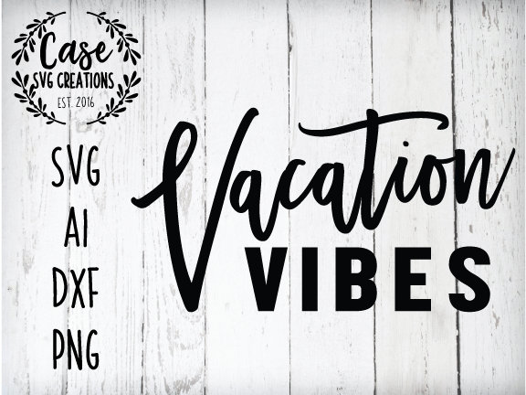 Download Vacation Vibes SVG Cutting File, AI, Dxf and Printable PNG ...